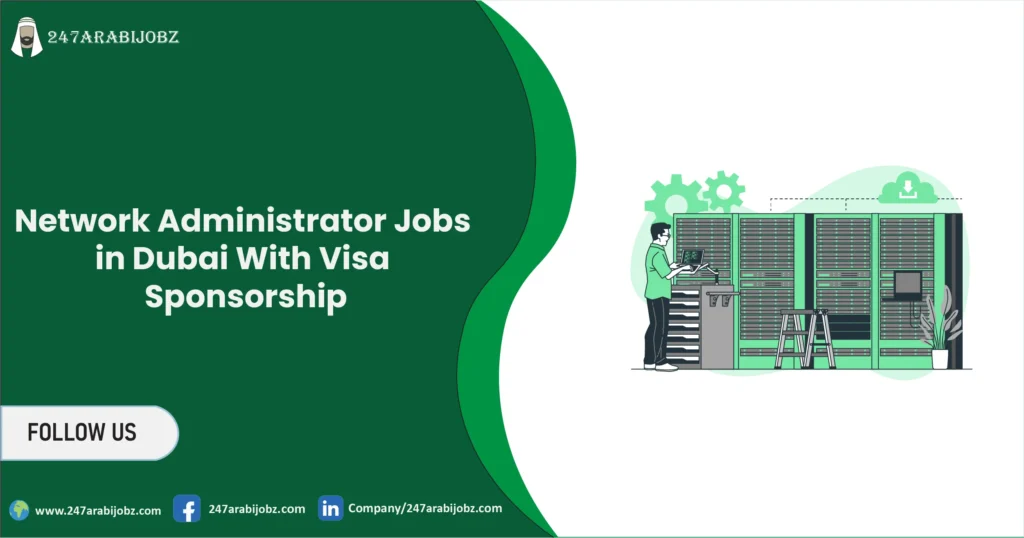 Network Administrator Jobs in Dubai | With Visa Sponsorship 2 Network Administrator Jobs in Dubai