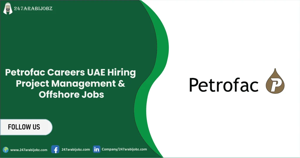 Petrofac Careers UAE | Hiring Project Management & Offshore Jobs 5 Petrofac Careers
