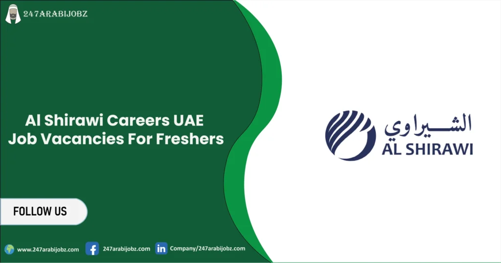 Al Shirawi Careers UAE | Job Vacancies For Freshers 2 Al Shirawi Careers