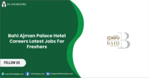 247Arabijobs.com | 1000+ Jobs in Dubai 5 Bahi Ajman Palace Hotel Careers